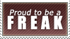 A stamp that reads proud to be a freak with freak being much larger than the other words